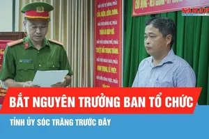 Bắt nguyên Trưởng Ban Tổ chức Tỉnh ủy Sóc Trăng trước đây