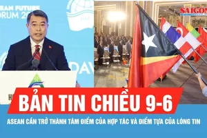 Bản tin chiều 9-6: ASEAN cần trở thành tâm điểm của hợp tác và điểm tựa của lòng tin