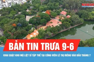 Bản tin trưa 9-6: Khai quật khu mộ liệt sĩ tập thể tại Công viên Lê Thị Riêng vào đầu tháng 7