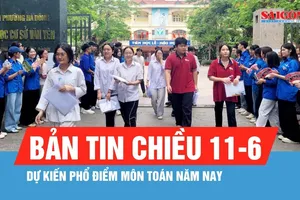 Bản tin thời sự ngày 11-6: Dự kiến phổ điểm môn Toán năm nay