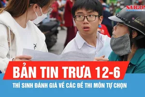 Bản tin trưa 12-6: Thí sinh đánh giá về các đề thi môn tự chọn