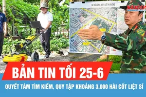 Bản tin tối 25-6: Đến hết năm 2026, quyết tâm tìm kiếm, quy tập khoảng 3.000 hài cốt liệt sĩ