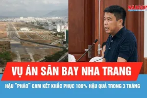 Vụ án sân bay Nha Trang: Bị cáo Nguyễn Văn Hậu cam kết khắc phục 100% hậu quả trong 3 tháng
