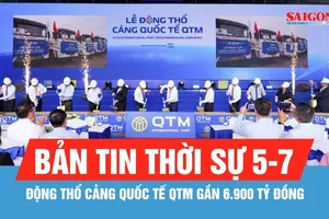 Bản tin thời sự 5-7: Động thổ Cảng quốc tế QTM gần 6.900 tỷ đồng tại cụm cảng Cái Mép - Thị Vải