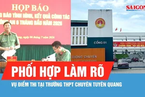 Bộ Công an phối hợp làm rõ vụ điểm thi tại Trường THPT Chuyên Tuyên Quang