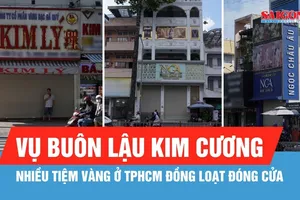 TPHCM: Nhiều tiệm vàng liên quan vụ buôn lậu kim cương đồng loạt đóng cửa