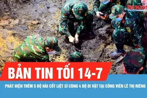 Bản tin tối 14-7: Phát hiện thêm 5 bộ hài cốt liệt sĩ cùng 4 bộ di vật tại Công viên Lê Thị Riêng