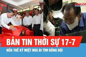 Bản tin thời sự 17-7: Nửa thế kỷ miệt mài đi tìm đồng đội