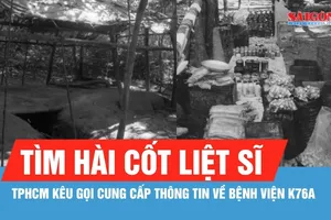 TPHCM: Kêu gọi cung cấp thông tin về Bệnh viện K76A để tìm hài cốt liệt sĩ