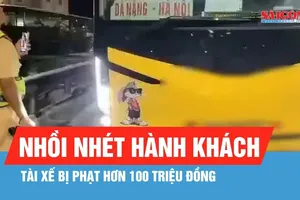 Nhồi nhét hành khách, tài xế bị phạt hơn 100 triệu đồng