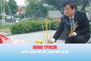 HĐND TPHCM: Quyết sách thể chế, trọn vẹn tri ân