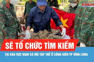 Vĩnh Long: Tiếp nhận 19 thông tin về khu vực nghi có mộ tập thể bộ đội hy sinh