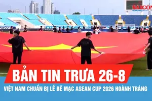 Bản tin trưa 26-8: Rước quốc kỳ khổ lớn tại Lễ bế mạc ASEAN Cup 2026