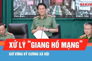 Xử lý “giang hồ mạng”, giữ vững kỷ cương xã hội