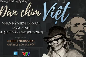 “Đàn chim Việt” - Kỷ niệm 100 năm ngày sinh nhạc sĩ Văn Cao