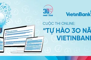 Phát động cuộc thi online “Tự hào 30 năm VietinBank”
