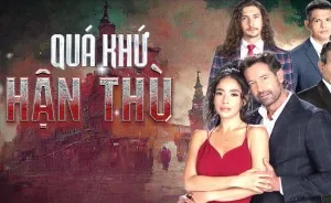 Phim truyền hình: Quá khứ hận thù