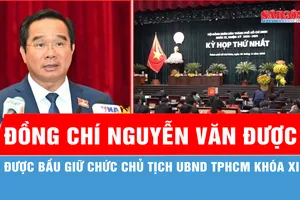 Đồng chí Nguyễn Văn Được tiếp tục được bầu giữ chức Chủ tịch UBND TPHCM khóa XI