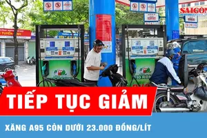 Xăng A95 tiếp tục giảm, còn dưới 23.000 đồng/lít 