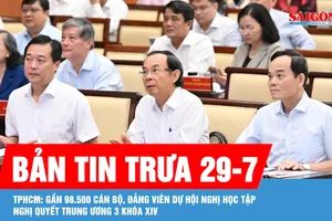 Bản tin trưa 29-7: TPHCM: Gần 98.500 cán bộ, đảng viên dự hội nghị học tập Nghị quyết Trung ương 3 khóa XIV