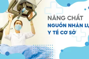 Nâng chất nguồn nhân lực y tế cơ sở