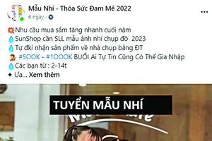 Quảng cáo tuyển mẫu nhí với những thông tin hấp dẫn khiến nhiều phụ huynh “sập bẫy”