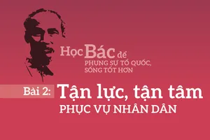 Bài 2: Tận lực, tận tâm phục vụ nhân dân