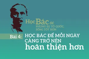 Bài 4: Học Bác để mỗi ngày càng trở nên hoàn thiện hơn
