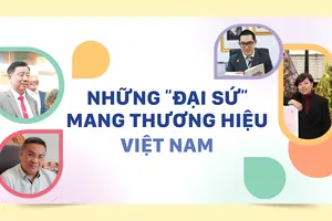 Những “đại sứ" mang thương hiệu Việt Nam