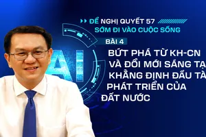 Để Nghị quyết 57 sớm đi vào cuộc sống - Bài 4: Bứt phá từ KH-CN và đổi mới sáng tạo, khẳng định đầu tàu phát triển của đất nước