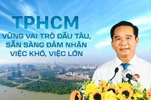 Thành phố Hồ Chí Minh: Vững vai trò đầu tàu, sẵn sàng đảm nhận việc khó, việc lớn