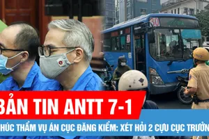 Bản tin ANTT 7-1: Phúc thẩm vụ án Cục Đăng kiểm: Xét hỏi 2 cựu Cục trưởng; Phụ xe buýt cầm hung khí đuổi đánh tài xế xe công nghệ giữa trung tâm TPHCM