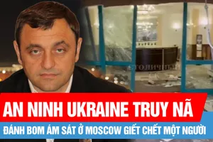 Đánh bom ám sát ở Moscow giết chết một người bị an ninh Ukraine truy nã