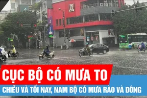 Nam bộ: Mưa lớn trong thời gian ngắn có thể gây nhiều ảnh hưởng