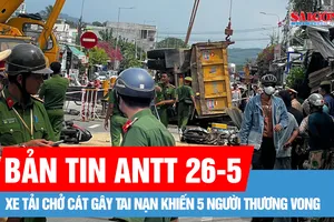 Bản tin ANTT 26-5: Xe tải chở cát gây tai nạn khiến 5 người thương vong