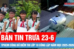 Bản tin trưa 23-6: TPHCM công bố điểm thi lớp 10; Phát hiện bộ xương người trong bồn nước