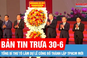 Bản tin trưa 30-6: Công bố thành lập TPHCM mới; Thái Nguyên: Đường phố thành… sông