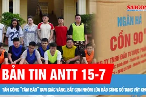 Bản tin ANTT 15-7: Tấn công “tâm bão” Tam Giác Vàng, bắt gọn nhóm lừa đảo cùng số tang vật khủng | Nguy hiểm từ cồn y tế giả