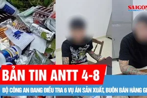 Bản tin ANTT 4-8: Bộ Công an đang điều tra 6 vụ án sản xuất, buôn bán hàng giả; Bắt giữ nhóm đối tượng mang “hàng nóng” giải quyết mâu thuẫn ở Lâm Đồng