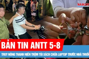Bản tin ANTT 5-8: Truy "nóng" thanh niên trộm túi xách trước nhà thuốc; Tạm giữ 2 đối tượng quảng cáo MXH về mua bán tiền giả 