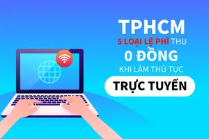 TPHCM: 5 loại lệ phí thu 0 đồng khi làm thủ tục trực tuyến