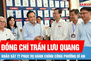 Bí thư Thành ủy TPHCM Trần Lưu Quang khảo sát trung tâm hành chính công phường đông dân nhất thành phố