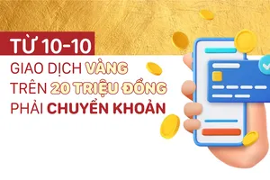 Từ hôm nay 10-10: Giao dịch vàng trên 20 triệu đồng phải chuyển khoản