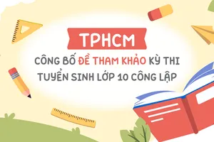 TPHCM công bố đề tham khảo kỳ thi tuyển sinh lớp 10 công lập