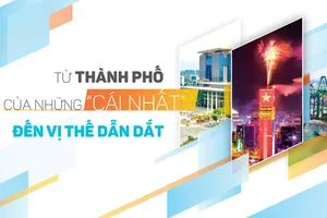 Từ thành phố của những “cái nhất” đến vị thế dẫn dắt