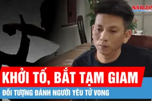 Đắk Lắk: Khởi tố, bắt tạm giam đối tượng đánh người yêu tử vong 