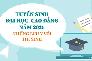 Tuyển sinh đại học, cao đẳng 2026: Những lưu ý với thí sinh