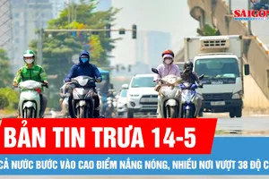 Bản tin trưa 14-5: Cả nước bước vào cao điểm nắng nóng, nhiều nơi vượt 38 độ C