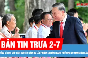 Bản tin trưa 2-7: Tổng Bí thư, Chủ tịch nước Tô Lâm dự lễ kỷ niệm 50 năm thành phố vinh dự mang tên Bác