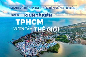 Mạnh về biển, phát triển bền vững từ biển - Bài 4: Kinh tế biển TPHCM vươn tầm thế giới